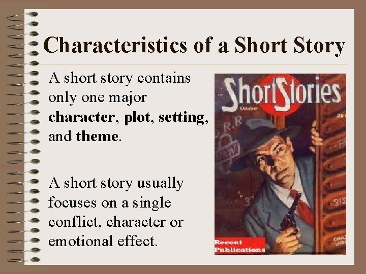Characteristics of a Short Story A short story contains only one major character, plot,