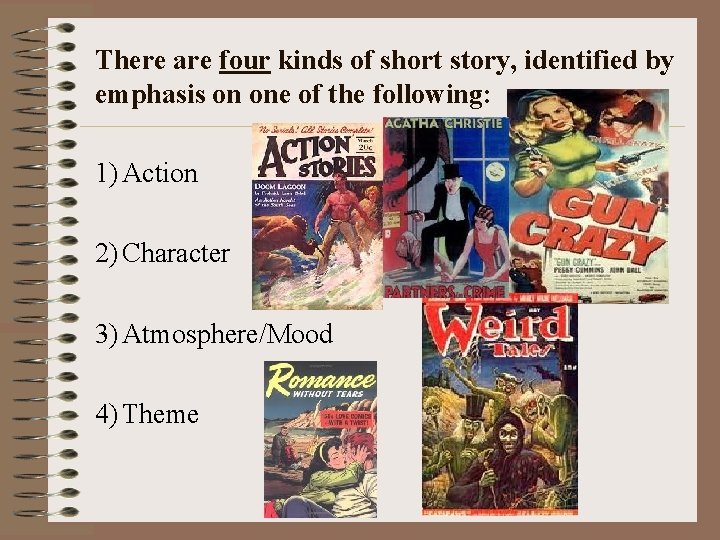 There are four kinds of short story, identified by emphasis on one of the