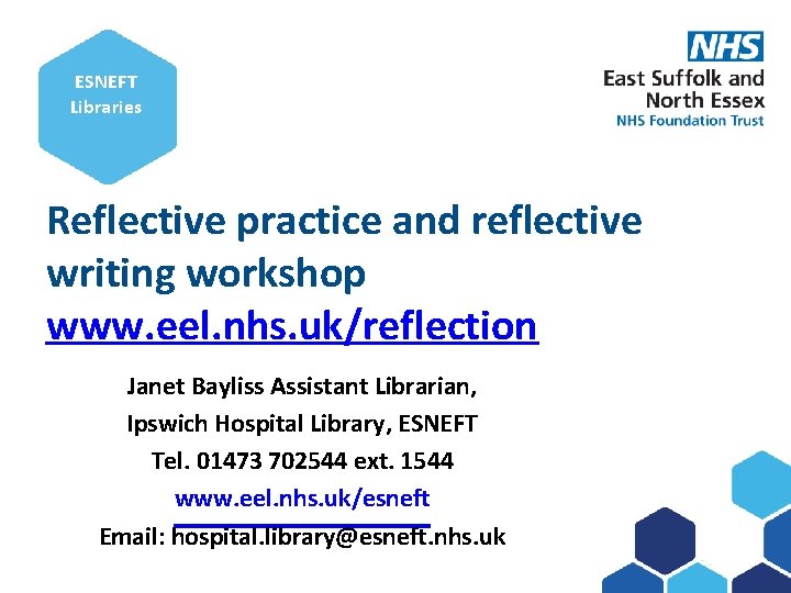 ESNEFT Subject Libraries here Reflective practice and reflective writing workshop www. eel. nhs. uk/reflection
