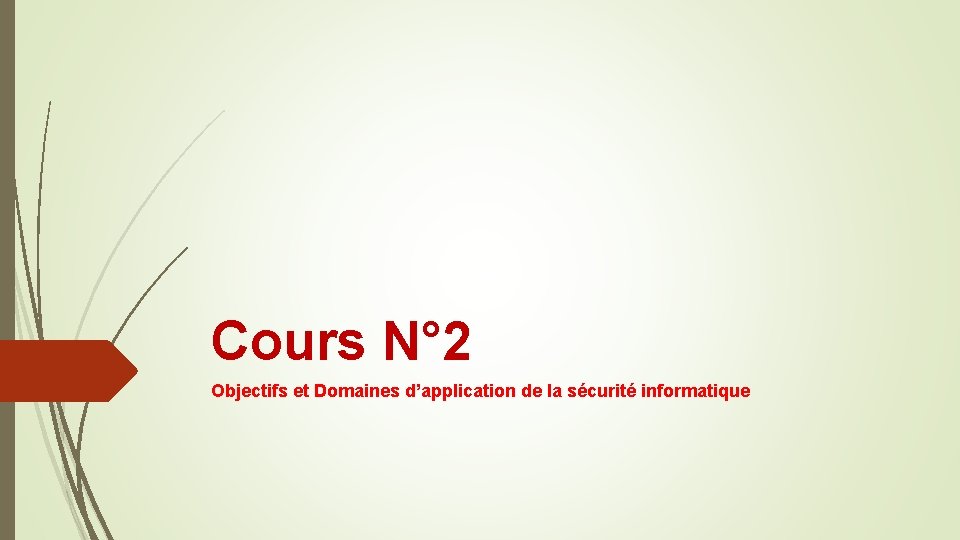 Cours N° 2 Objectifs et Domaines d’application de la sécurité informatique 