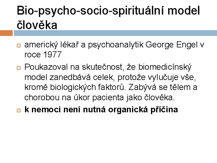 Bio-psycho-socio-spirituální model člověka americký lékař a psychoanalytik George Engel v roce 1977 Poukazoval na