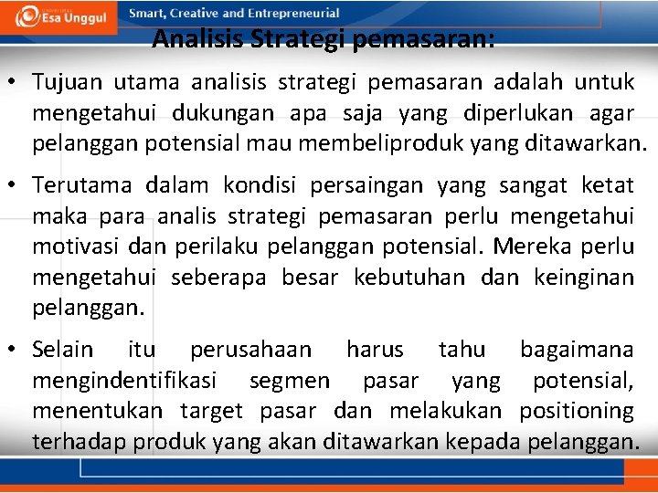 Analisis Strategi pemasaran: • Tujuan utama analisis strategi pemasaran adalah untuk mengetahui dukungan apa