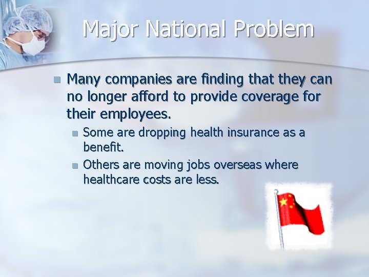 Major National Problem n Many companies are finding that they can no longer afford