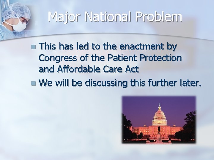 Major National Problem This has led to the enactment by Congress of the Patient