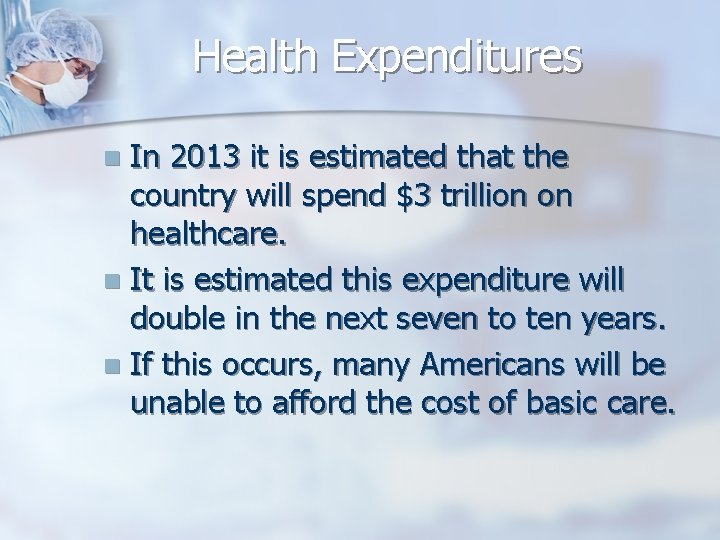 Health Expenditures In 2013 it is estimated that the country will spend $3 trillion