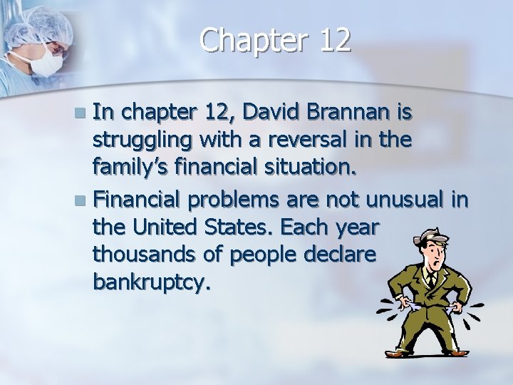 Chapter 12 In chapter 12, David Brannan is struggling with a reversal in the