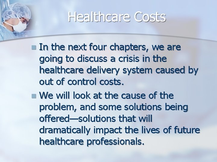 Healthcare Costs In the next four chapters, we are going to discuss a crisis