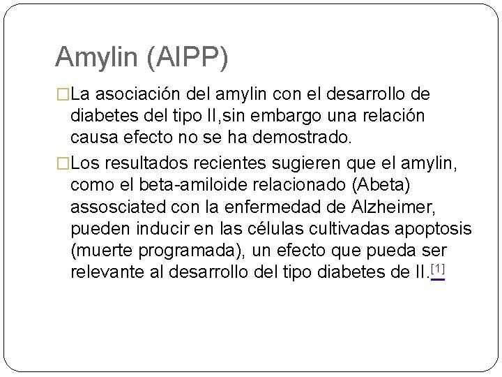 Amylin (AIPP) �La asociación del amylin con el desarrollo de diabetes del tipo II,