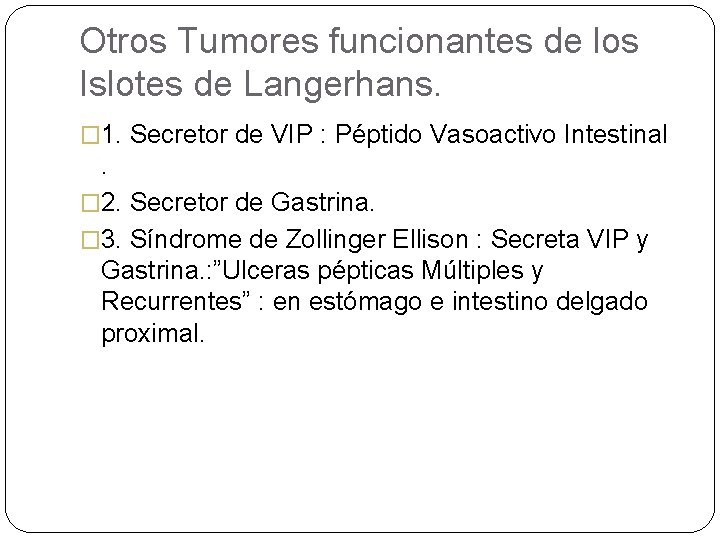 Otros Tumores funcionantes de los Islotes de Langerhans. � 1. Secretor de VIP :