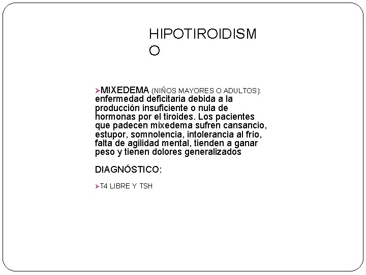 HIPOTIROIDISM O ØMIXEDEMA (NIÑOS MAYORES O ADULTOS): enfermedad deficitaria debida a la producción insuficiente