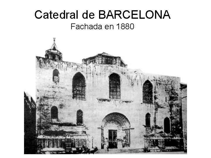 Catedral de BARCELONA Fachada en 1880 