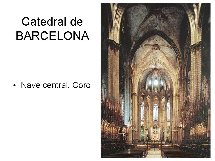 Catedral de BARCELONA • Nave central. Coro 