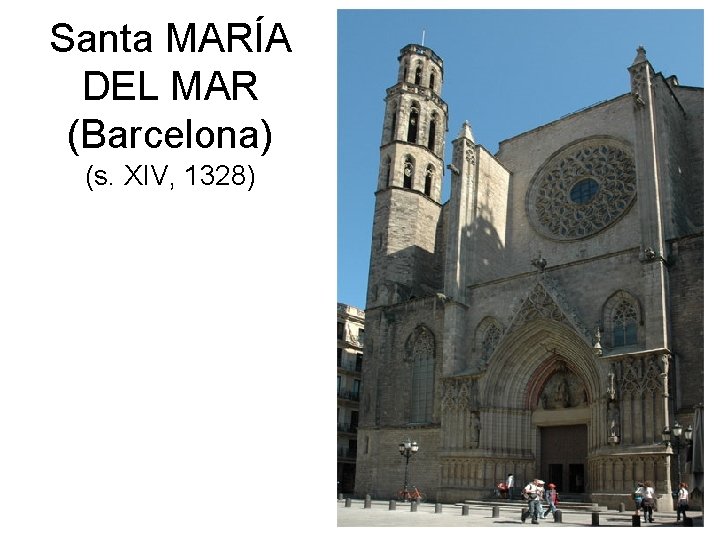 Santa MARÍA DEL MAR (Barcelona) (s. XIV, 1328) 