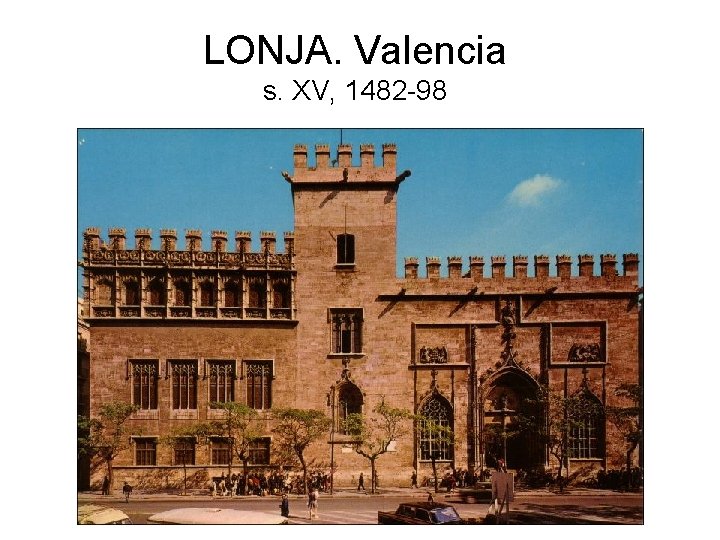 LONJA. Valencia s. XV, 1482 -98 