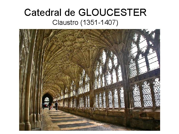 Catedral de GLOUCESTER Claustro (1351 -1407) 