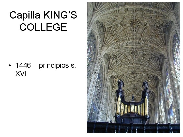 Capilla KING’S COLLEGE • 1446 – principios s. XVI 
