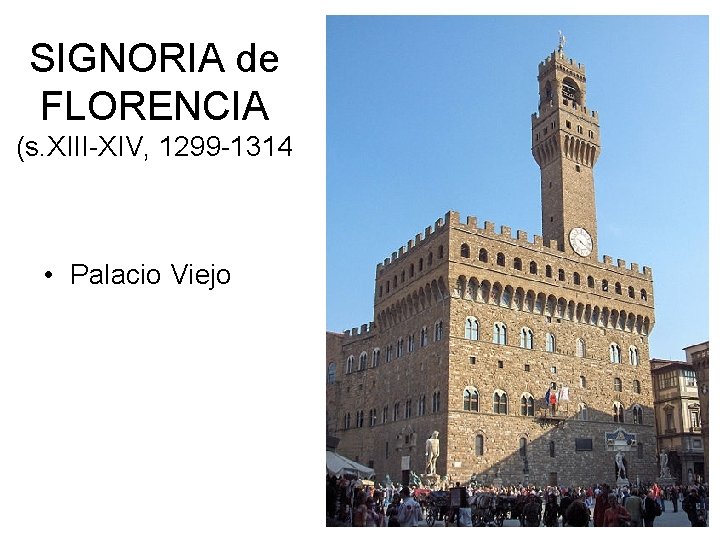 SIGNORIA de FLORENCIA (s. XIII-XIV, 1299 -1314 • Palacio Viejo 