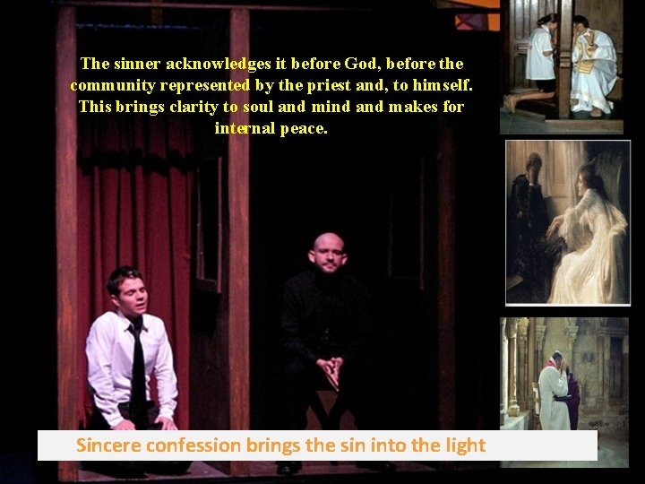 The sinner acknowledges it before God, before the community represented by the priest and,