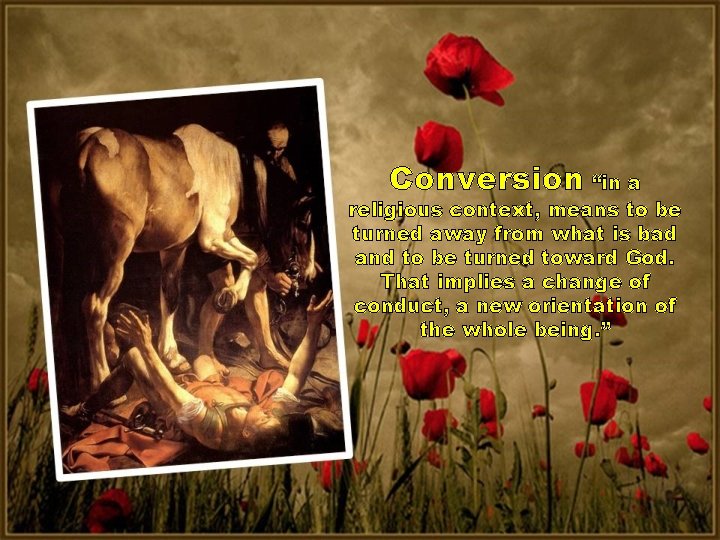 Conversion “in a religious context, means to be turned away from what is bad