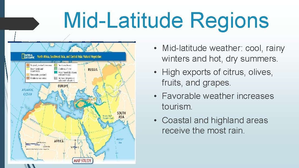 Mid-Latitude Regions • Mid-latitude weather: cool, rainy winters and hot, dry summers. • High