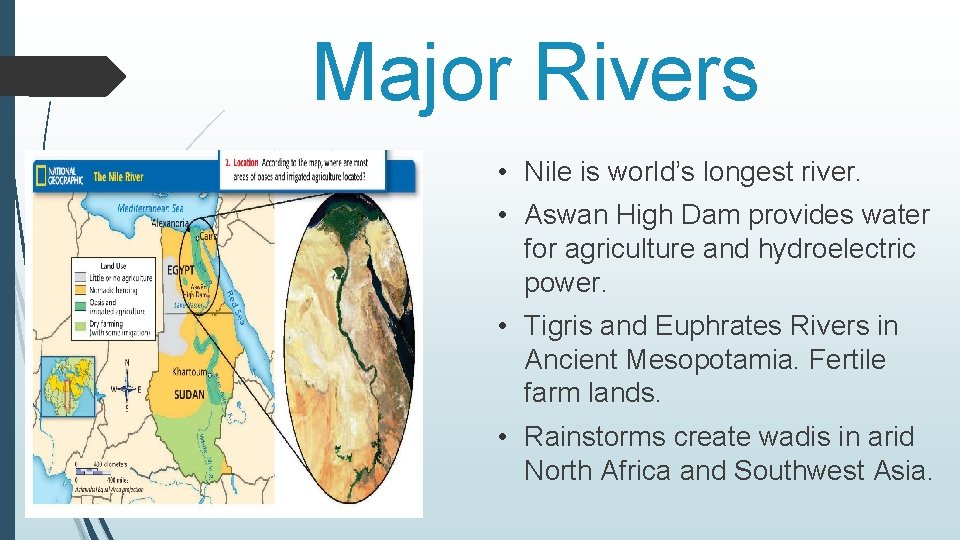 Major Rivers • Nile is world’s longest river. • Aswan High Dam provides water