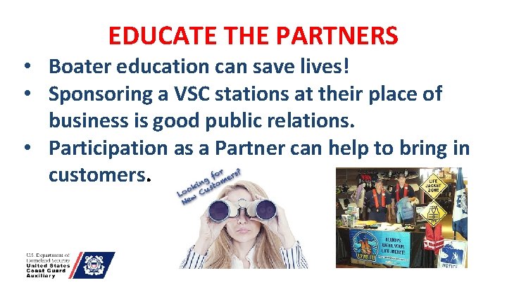 EDUCATE THE PARTNERS • Boater education can save lives! • Sponsoring a VSC stations
