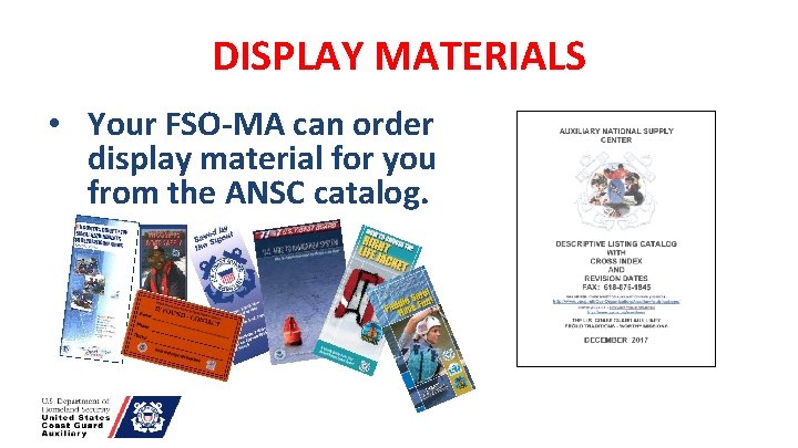 DISPLAY MATERIALS • Your FSO-MA can order display material for you from the ANSC