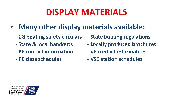 DISPLAY MATERIALS • Many other display materials available: - CG boating safety circulars -