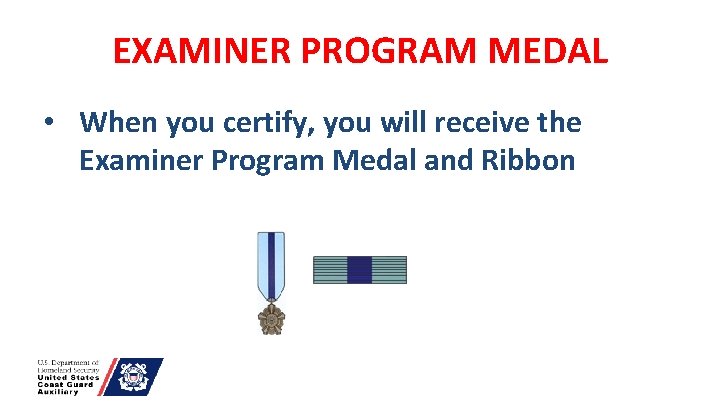 EXAMINER PROGRAM MEDAL • When you certify, you will receive the Examiner Program Medal