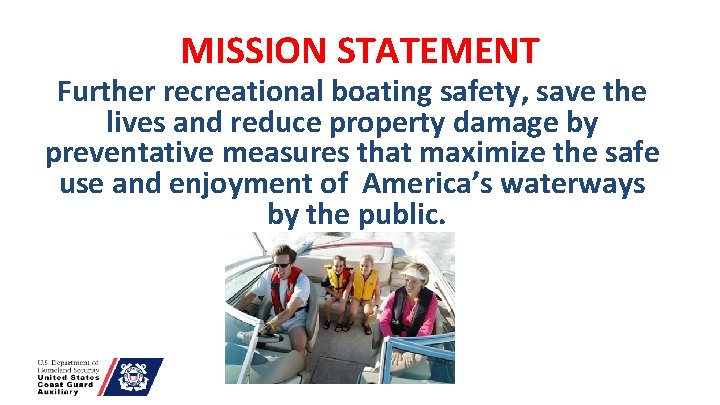 MISSION STATEMENT Further recreational boating safety, save the lives and reduce property damage by