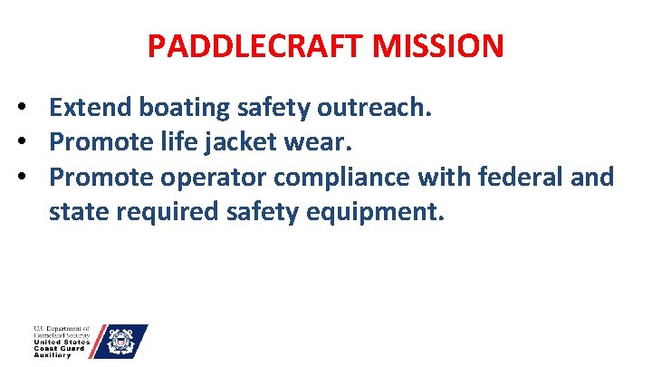 PADDLECRAFT MISSION • Extend boating safety outreach. • Promote life jacket wear. • Promote