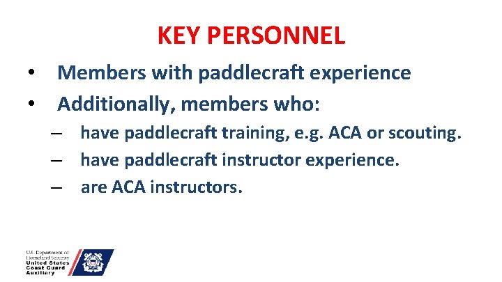 KEY PERSONNEL • • Members with paddlecraft experience Additionally, members who: – have paddlecraft