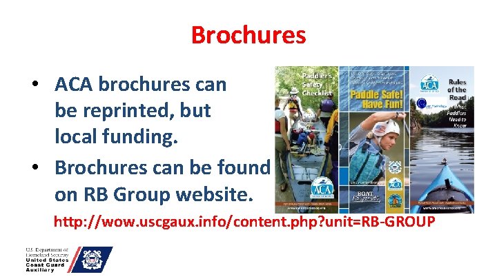 Brochures • ACA brochures can be reprinted, but local funding. • Brochures can be