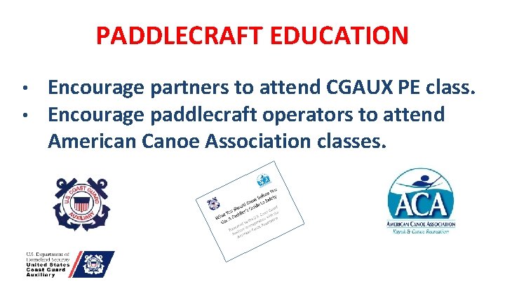 PADDLECRAFT EDUCATION • • Encourage partners to attend CGAUX PE class. Encourage paddlecraft operators