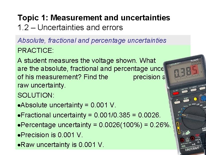 Topic 1: Measurement and uncertainties 1. 2 – Uncertainties and errors Absolute, fractional and