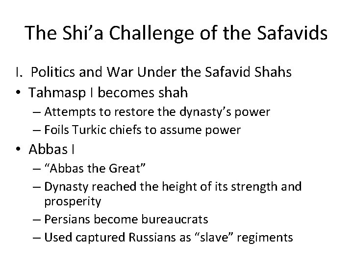 The Shi’a Challenge of the Safavids I. Politics and War Under the Safavid Shahs