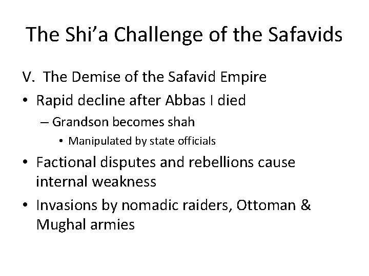 The Shi’a Challenge of the Safavids V. The Demise of the Safavid Empire •