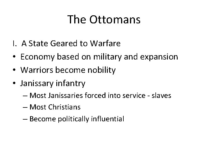 The Ottomans I. • • • A State Geared to Warfare Economy based on