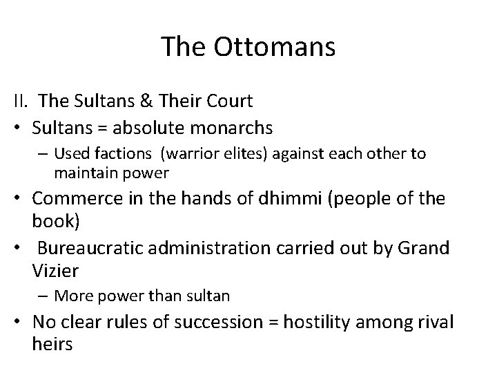 The Ottomans II. The Sultans & Their Court • Sultans = absolute monarchs –