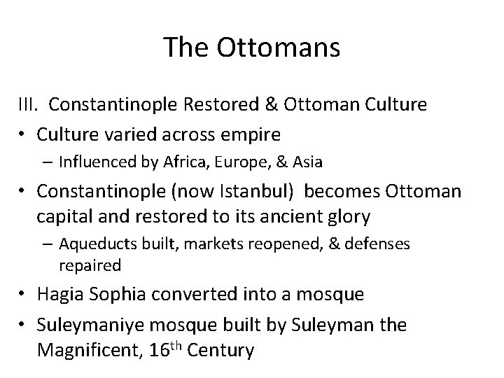 The Ottomans III. Constantinople Restored & Ottoman Culture • Culture varied across empire –