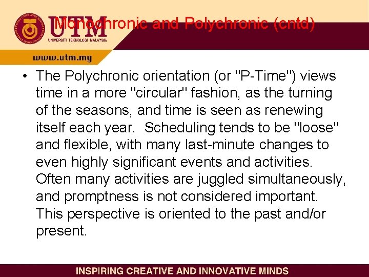 Monochronic and Polychronic (cntd) • The Polychronic orientation (or "P-Time") views time in a
