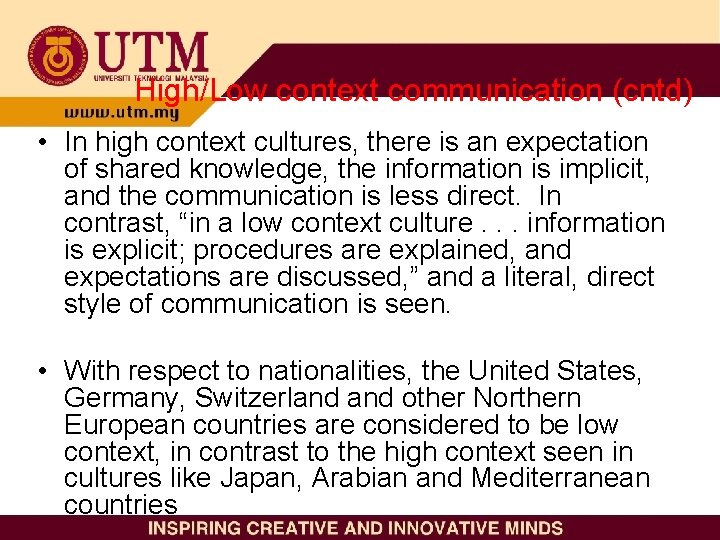 High/Low context communication (cntd) • In high context cultures, there is an expectation of