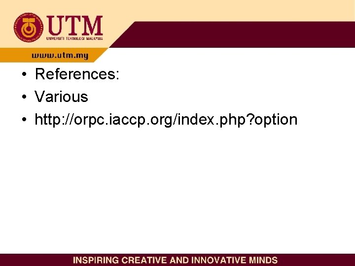  • References: • Various • http: //orpc. iaccp. org/index. php? option 