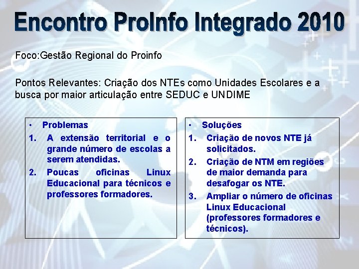 Foco: Gestão Regional do Proinfo Pontos Relevantes: Criação dos NTEs como Unidades Escolares e
