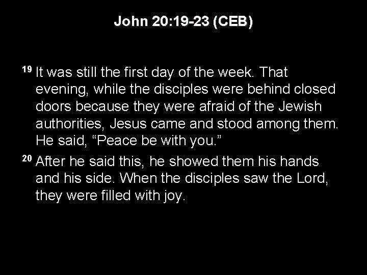 John 20: 19 -23 (CEB) 19 It was still the first day of the