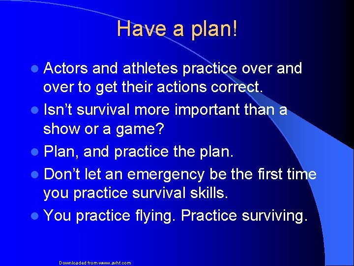 Have a plan! l Actors and athletes practice over and over to get their