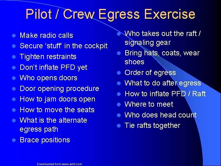 Pilot / Crew Egress Exercise l l l l l Make radio calls Secure