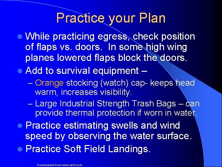 Practice your Plan l While practicing egress, check position of flaps vs. doors. In