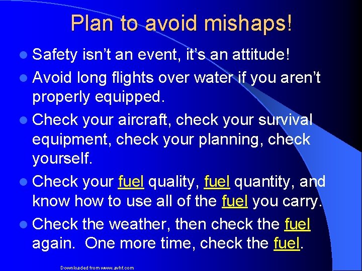 Plan to avoid mishaps! l Safety isn’t an event, it’s an attitude! l Avoid
