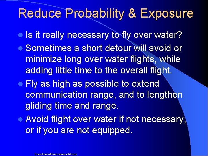 Reduce Probability & Exposure l Is it really necessary to fly over water? l